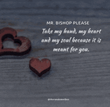 a quote from mr. bishop please take my hand my heart and my soul because it is meant for you