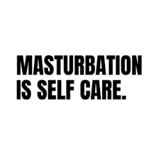 masturbation is self care written in black on a white background .