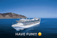 a cruise ship is floating in the ocean with the words have fun written below it