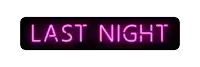 a neon sign that says `` last night '' on a white background