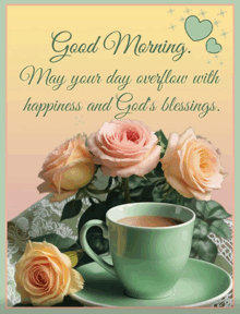 a greeting card with a cup of coffee and roses says good morning may your day overflow with happiness and god 's blessings