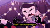 a cartoon character says i do n't look down on you