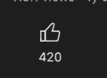 a thumbs up icon on a black background with the number 420 below it .