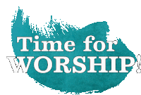 a sign that says time for worship with a blue background