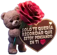 a teddy bear is holding a rose and a sign that says solo te queria recordar que estoy pensando en ti