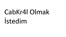 a white background with the words cabkr4i olmak istedim written in black