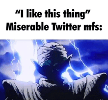 a cartoon character is standing in front of a lightning bolt and says `` i like this thing miserable twitter mfs . ''