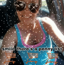 a woman wearing sunglasses and a blue tank top is smiling with the words smile there 's a penny list below her