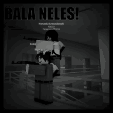 a black and white image with the words bala neles on it