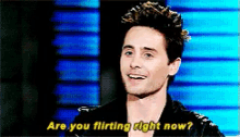 a man says " are you flirting right now "