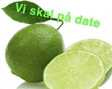 a picture of limes with the words vi skal på date on it