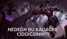 a picture of a jester with the words " neden bu kadagrr ciddigsinn "