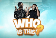 a poster that says " who is this " with two men on it