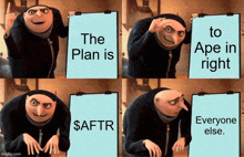 gru from despicable me is holding a clipboard that says the plan is to ape in right