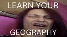 a woman is making a funny face with the words learn your geography below her