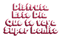 a white background with red letters that say disfruta este dia que te vaya super bonito