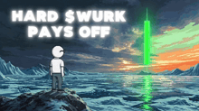 a cartoon of a man standing on top of a mountain with the words hard $ wurk pays off