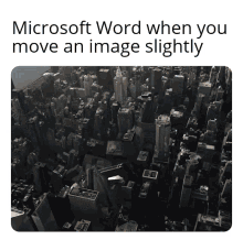 an aerial view of a city with a caption that says microsoft word when you move an image slightly