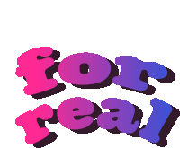 the word for real is written in purple and pink