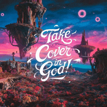 a poster that says take cover in god with floating islands in the background