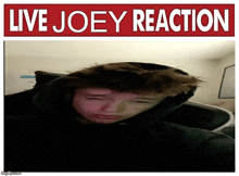 a picture of a person with the words live joey reaction