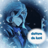 a picture of a man with blue hair and the words dottore de lumi on the bottom