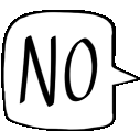 a black and white drawing of a speech bubble with the word no .