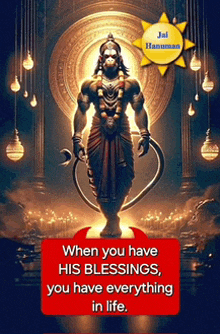 a picture of hanuman with a quote that says " when you have his blessings you have everything in life . "