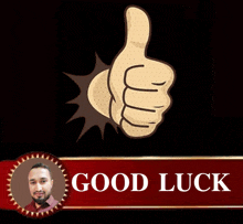 a picture of a man giving a thumbs up next to a sign that says " good luck "