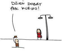 a drawing of a man and a woman with the words dzien dobry pani kurwo