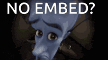 a cartoon character with the words `` no embed '' written above him .