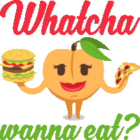 an illustration of a peach holding a hamburger and pizza with the words whatcha wanna eat below it