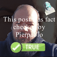 a picture of a man with the words this post as fact checked by pierpaolo below it