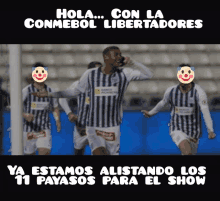 a group of soccer players with smiley faces on their faces and the words hola con la conmebol libertadores on the bottom