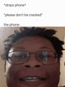 a man wearing glasses says " please don 't be cracked " and " drops phone "