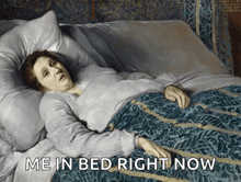a painting of a woman laying in bed with the words me in bed right now below her