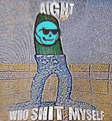 a cartoon of a man with a skull on his back and the words " aight who shit myself " on the bottom