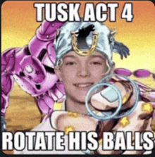 tusk act 4 rotate his balls is written on a picture of a young boy