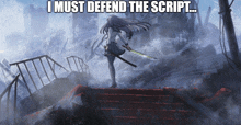 a picture of a girl with a sword and the words " i must defend the script "