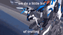 a cartoon of a girl riding a robot with the words we do a little bit of trolling