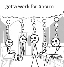 a black and white drawing of people on a train with the words gotta work for $ norm above them