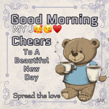 a teddy bear is holding two cups of coffee and says good morning my jo cheers to a beautiful new day