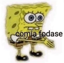 a spongebob squarepants meme with the words `` comia fodase '' on it .