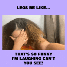 a woman with curly hair is covering her face with her hand and the words " leos be like "