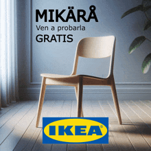 an advertisement for ikea shows a chair and says " mikara ven a probarla gratis "