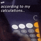 according to my calculations someone is using a calculator on their phone