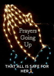 a picture of praying hands with the words prayers going up that all is safe for her on it