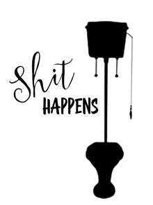 a black and white silhouette of a toilet with the words `` shit happens '' written on it .