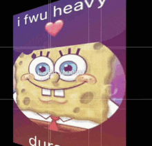 a picture of spongebob that says i fwu heavy on it