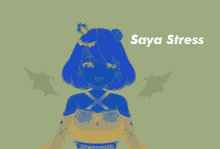 a drawing of a girl with blue hair and the words saya stress above her